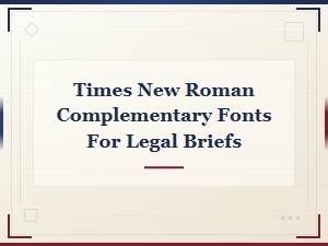 Best Complementary Fonts for Times New Roman in Legal Briefs and Professional Documents