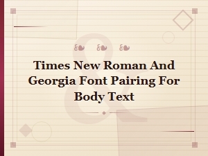 Times New Roman and Georgia Font Pairing Guide for Body Text